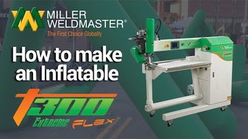 How to make an Inflatable Product - T300 Extreme I Miller Weldmaster